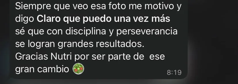 Mensaje de una paciente: se motiva al recordar su cambio y sabe que con disciplina y perseverancia se logran grandes resultados.